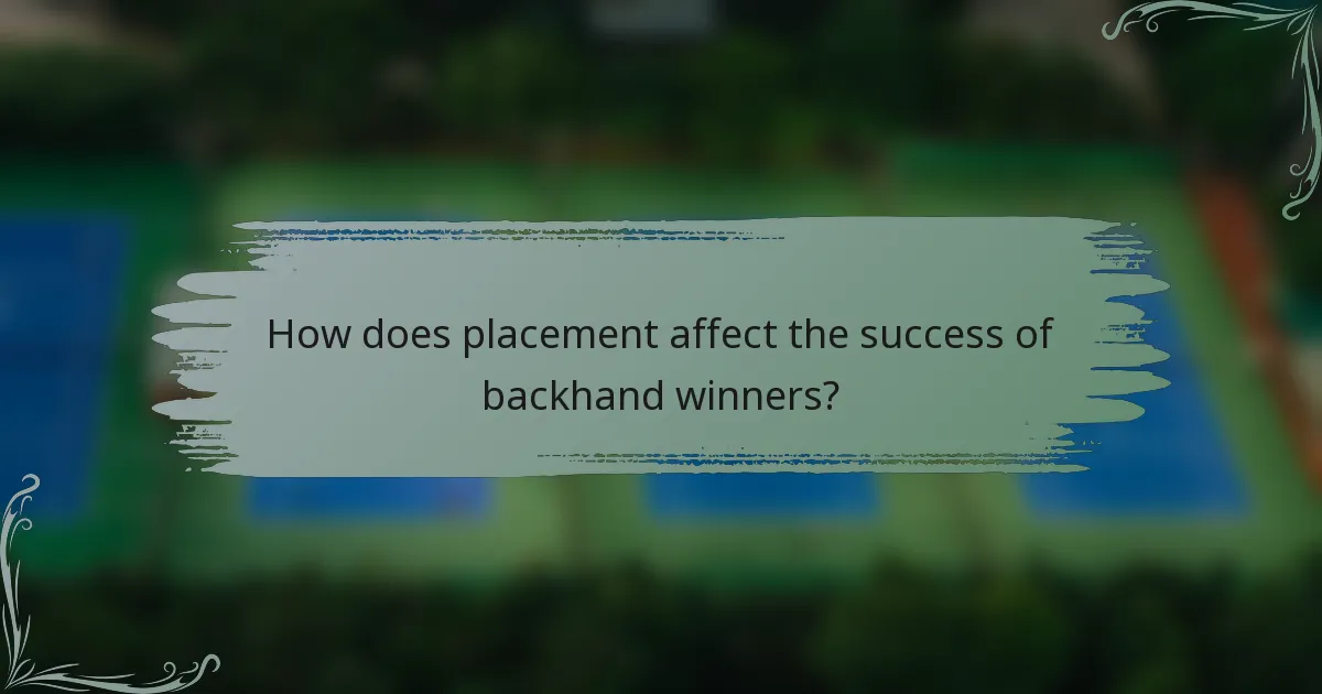 How does placement affect the success of backhand winners?