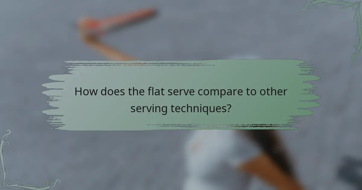How does the flat serve compare to other serving techniques?