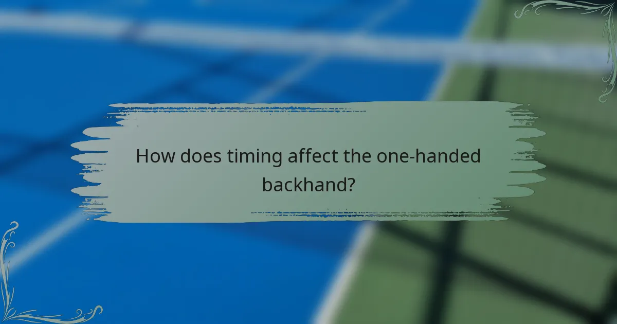 How does timing affect the one-handed backhand?