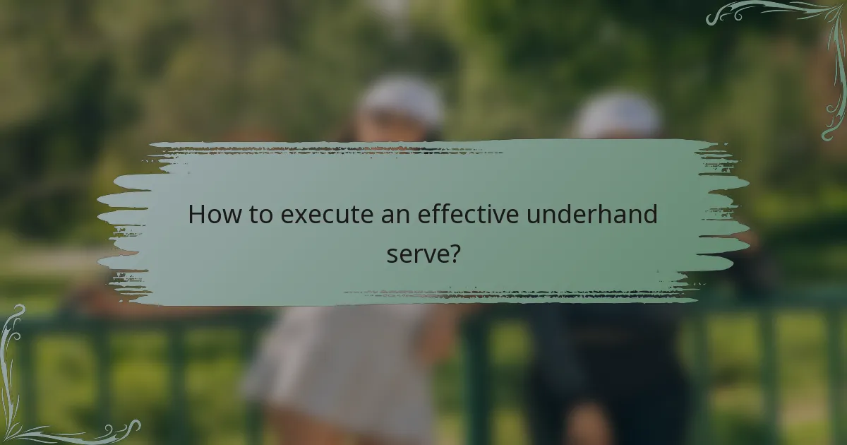 How to execute an effective underhand serve?