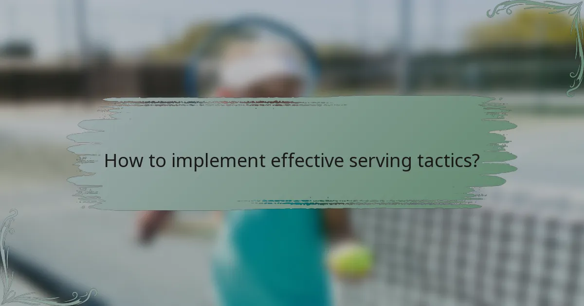 How to implement effective serving tactics?