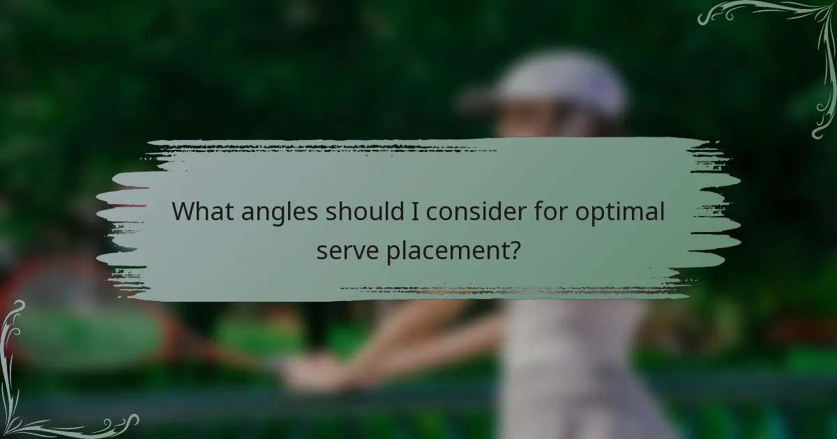What angles should I consider for optimal serve placement?