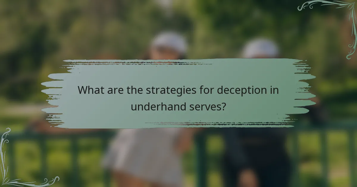 What are the strategies for deception in underhand serves?