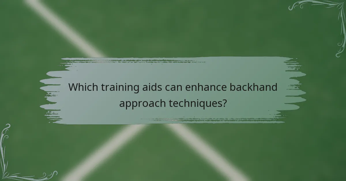 Which training aids can enhance backhand approach techniques?